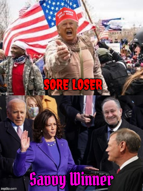 Loser vs Winner | SORE LOSER; Savvy Winner | image tagged in 47th president harris,45 sore loser,oath of office,inserrection,maga militant,public seevant | made w/ Imgflip meme maker