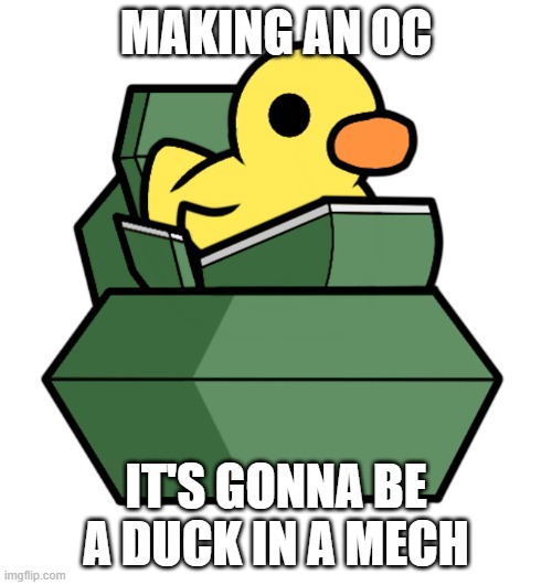 thoughts on the duck so far? any recommendations on what to add? post in da comments | MAKING AN OC; IT'S GONNA BE A DUCK IN A MECH | image tagged in duck,mech,quack,silly,oh wow are you actually reading these tags,drawing | made w/ Imgflip meme maker