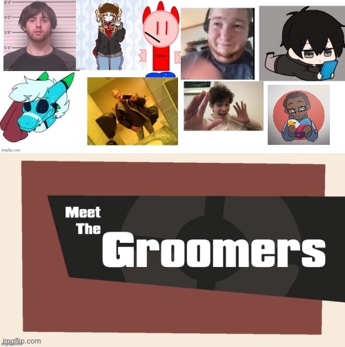 I see you updated it | image tagged in meet the groomers | made w/ Imgflip meme maker