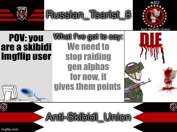 (pato: so the bluecorn approach) | We need to stop raiding gen alphas for now, it gives them points | image tagged in russian_tsarist_8 announcement temp anti-skibidi_union version | made w/ Imgflip meme maker
