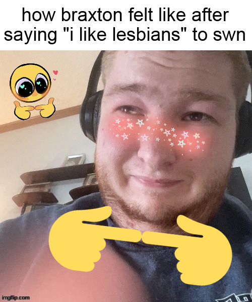 im gonna kill myself | how braxton felt like after saying "i like lesbians" to swn | image tagged in braxtoncummings face reveal | made w/ Imgflip meme maker