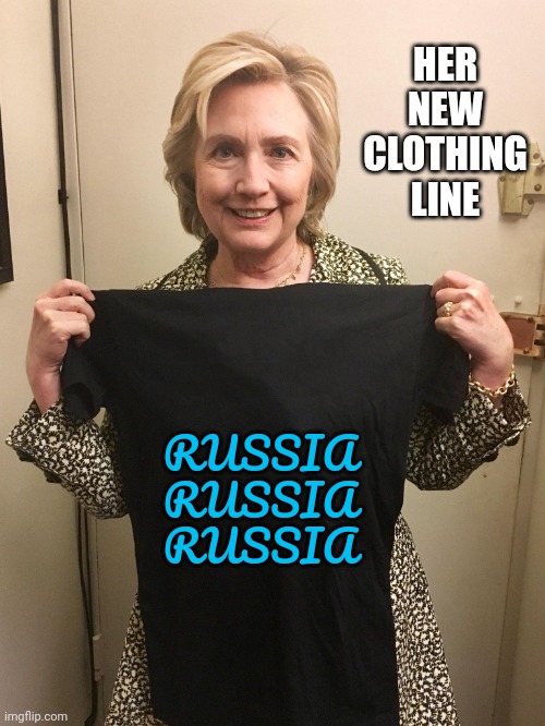 Hillary Shirt | HER NEW CLOTHING LINE RUSSIA 
RUSSIA 
RUSSIA | image tagged in hillary shirt | made w/ Imgflip meme maker