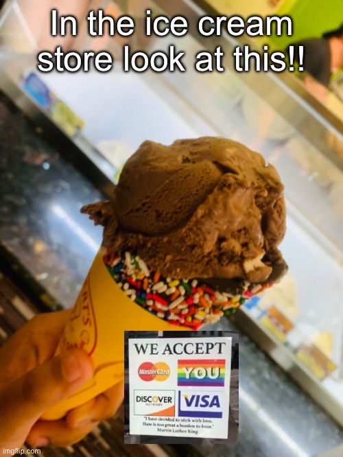 In the ice cream store look at this!! | made w/ Imgflip meme maker