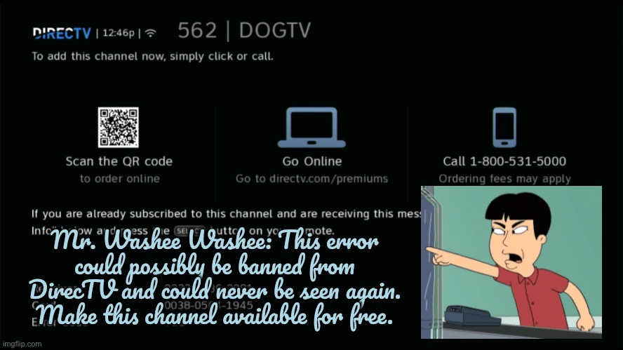 Mr Washee Washee Hates DirecTV Errors | Mr. Washee Washee: This error could possibly be banned from DirecTV and could never be seen again. Make this channel available for free. | image tagged in family guy,satellite,tv,angry,protest,boycott | made w/ Imgflip meme maker