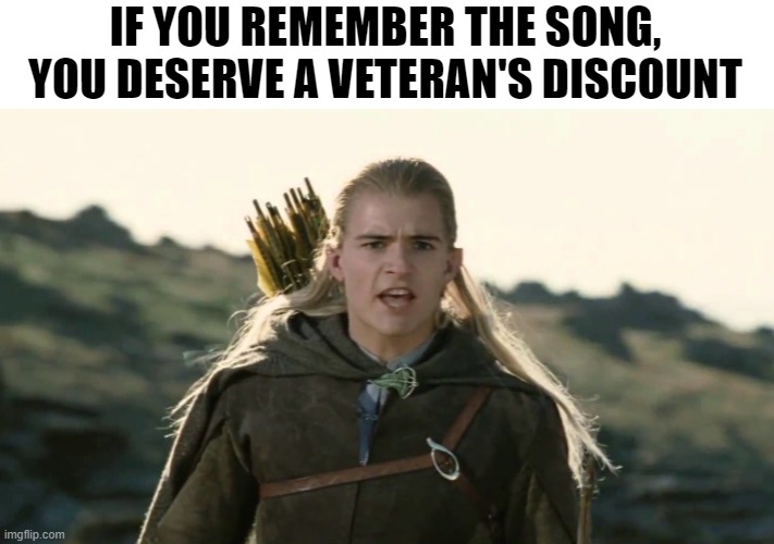 Hobbits Isengard | IF YOU REMEMBER THE SONG, YOU DESERVE A VETERAN'S DISCOUNT | image tagged in hobbits isengard,they're taking the hobbits to isengard,hobbits,memes,veterans | made w/ Imgflip meme maker