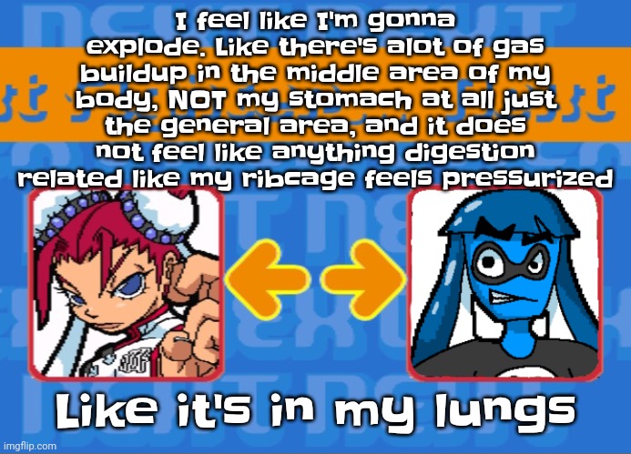 I'm a human bomb | I feel like I'm gonna explode. Like there's alot of gas buildup in the middle area of my body, NOT my stomach at all just the general area, and it does not feel like anything digestion related like my ribcage feels pressurized; Like it's in my lungs | image tagged in i'm dead bro | made w/ Imgflip meme maker