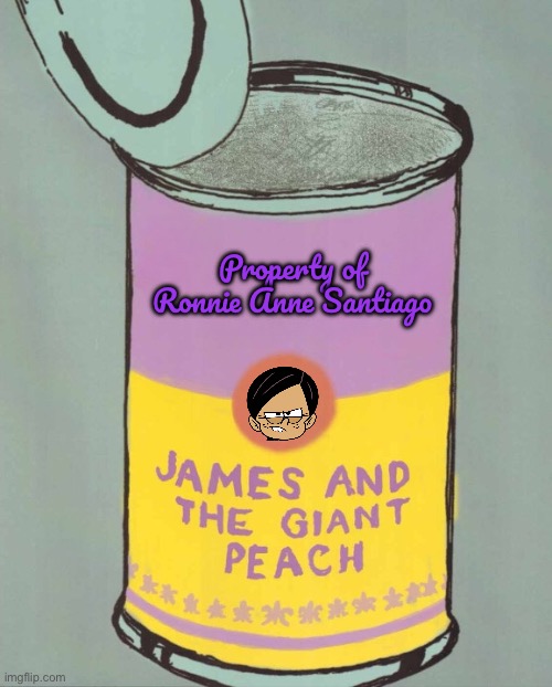 Property of R. A. Santiago - James and the Giant Peach | Property of Ronnie Anne Santiago | image tagged in ronnie anne,nickelodeon,the loud house,lincoln loud,ronnie anne santiago,movies | made w/ Imgflip meme maker