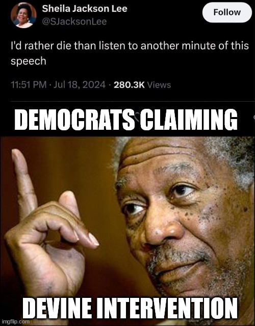 dems now claiming divine intervention | DEMOCRATS CLAIMING; DEVINE INTERVENTION | image tagged in dems,claim,divine intervention | made w/ Imgflip meme maker