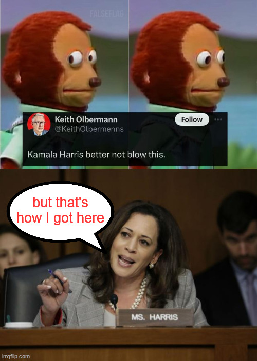Will blow anything... count on it | but that's how I got here | image tagged in kamala harris,will blow anything | made w/ Imgflip meme maker