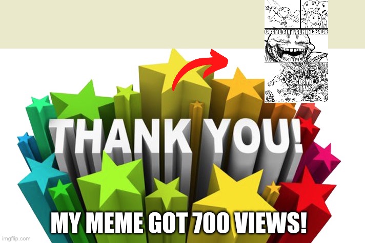 Thx yall! | MY MEME GOT 700 VIEWS! | image tagged in thank you,spongebob ight imma head out,why are you reading the tags,mocking spongebob,imagination spongebob | made w/ Imgflip meme maker