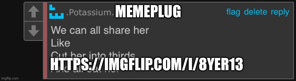 We can all share her | MEMEPLUG; HTTPS://IMGFLIP.COM/I/8YER13 | image tagged in we can all share her | made w/ Imgflip meme maker