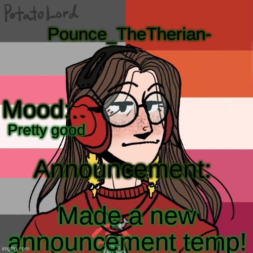 :) | Pretty good; Made a new announcement temp! | image tagged in pounce_thetherian-'s 2nd announcement template | made w/ Imgflip meme maker