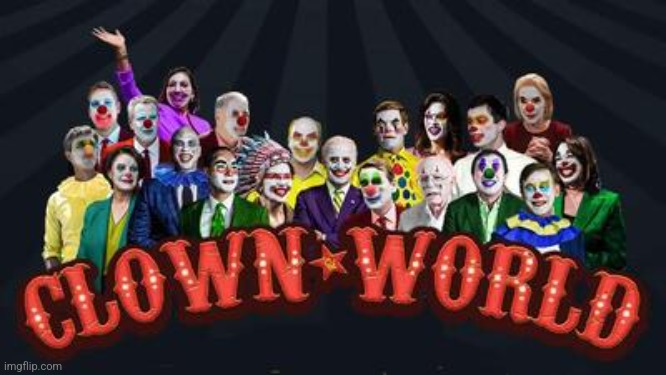 DEMOCRATS clown world | image tagged in democrats clown world | made w/ Imgflip meme maker