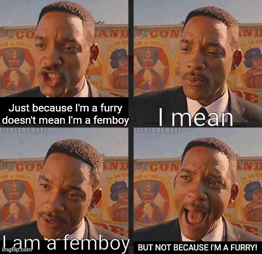 I posted this to r/furry_irl and wanna show you guys it here! | I mean; Just because I'm a furry doesn't mean I'm a femboy; BUT NOT BECAUSE I'M A FURRY! I am a femboy | image tagged in but not because i'm black,furry,femboy,furries,memes,funny | made w/ Imgflip meme maker