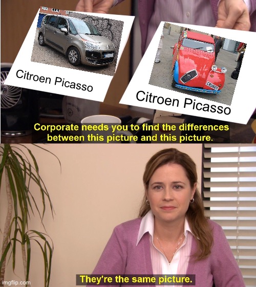 Citroen Picasso | Citroen Picasso; Citroen Picasso | image tagged in memes,they're the same picture,car | made w/ Imgflip meme maker