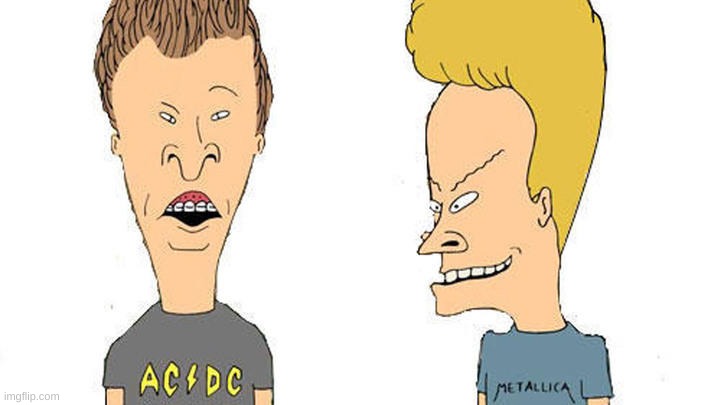 Beavis & Butthead | image tagged in beavis butthead | made w/ Imgflip meme maker