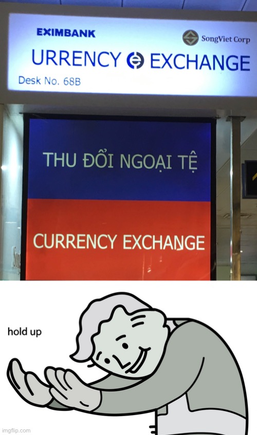 notice it? urrency exchange huh… | image tagged in hold up,fallout hold up | made w/ Imgflip meme maker