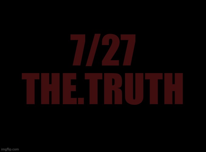 RRX | 7/27
THE.TRUTH | image tagged in blank black | made w/ Imgflip meme maker