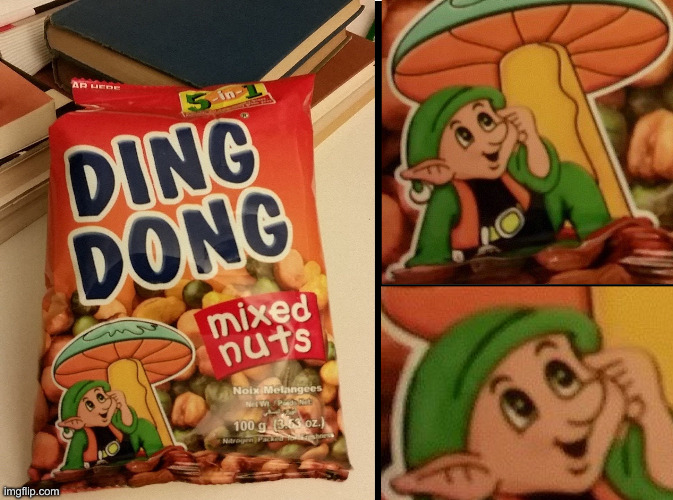 Ding Dong Mixed Nuts | image tagged in ding dong mixed nuts | made w/ Imgflip meme maker