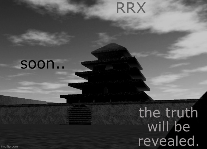 RRX; soon.. the truth will be revealed. | made w/ Imgflip meme maker