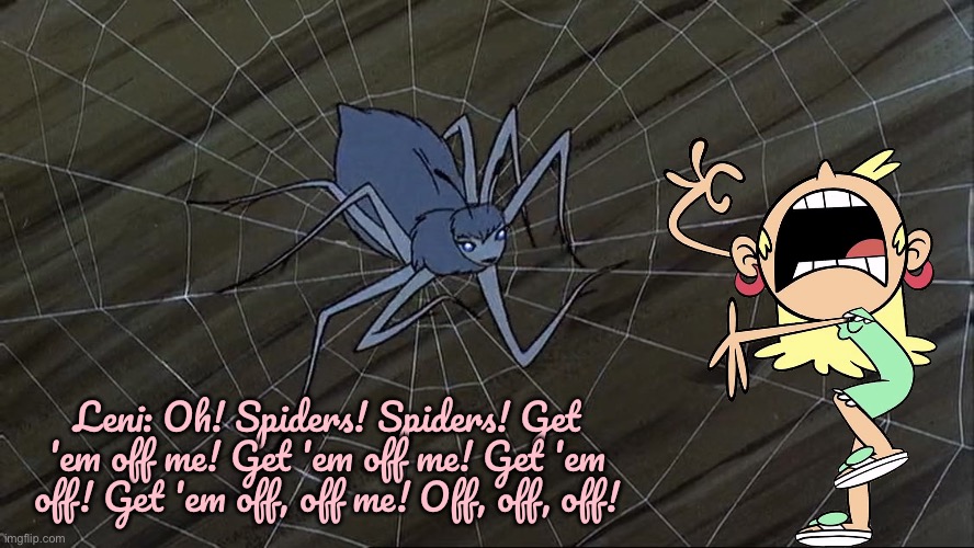 Leni is Afraid of Spiders | Leni: Oh! Spiders! Spiders! Get 'em off me! Get 'em off me! Get 'em off! Get 'em off, off me! Off, off, off! | image tagged in the loud house,nickelodeon,spongebob,spiders,girl,spongebob squarepants | made w/ Imgflip meme maker