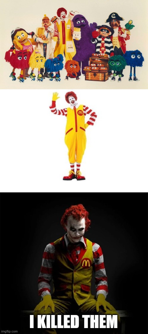 What happened to Ronald McDonald's friends? | I KILLED THEM | image tagged in ronald mcdonald,mcdonalds,mcdonald's,clown,joker,the joker | made w/ Imgflip meme maker