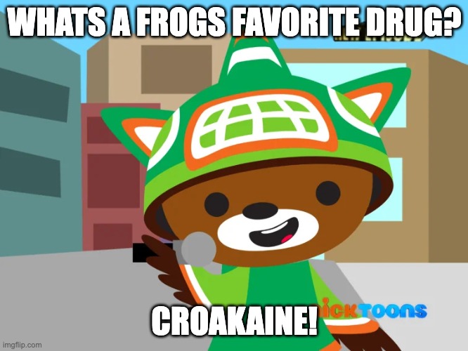 dumbahh joke of the day! | WHATS A FROGS FAVORITE DRUG? CROAKAINE! | image tagged in sumi | made w/ Imgflip meme maker