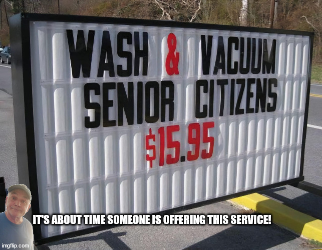 Wash & Vacuum | IT'S ABOUT TIME SOMEONE IS OFFERING THIS SERVICE! | image tagged in durlearl | made w/ Imgflip meme maker