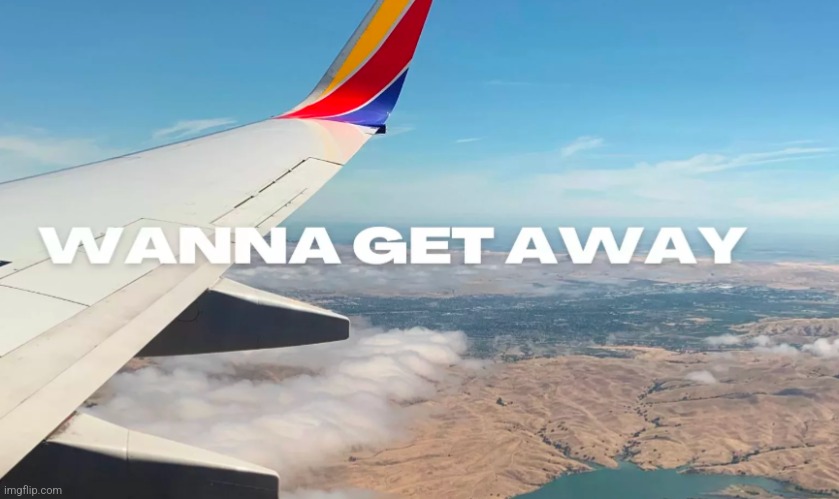 Wanna get away | image tagged in getaway | made w/ Imgflip meme maker