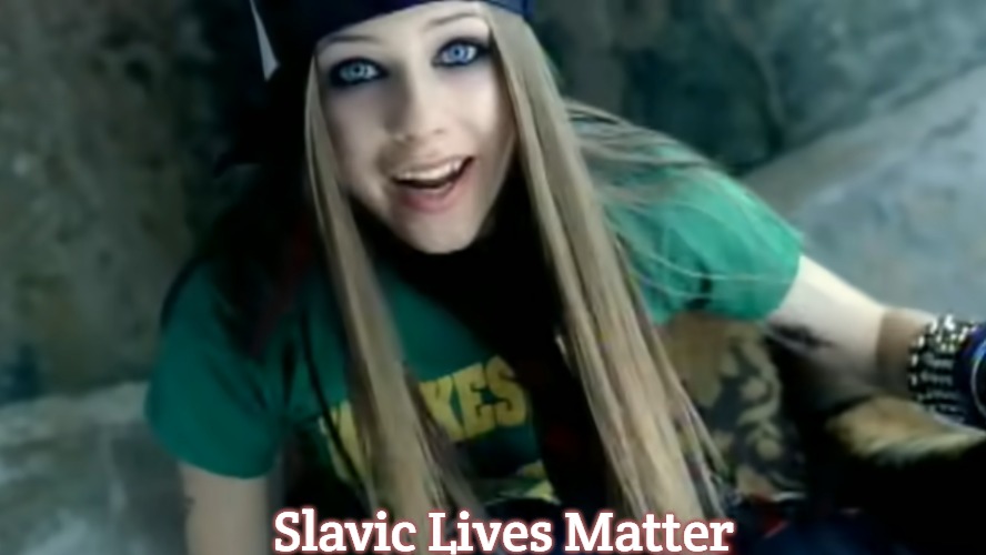 Avril Lavigne Skater Boy | Slavic Lives Matter | image tagged in avril lavigne skater boy,slavic | made w/ Imgflip meme maker