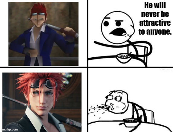 Looks like Reno improved | He will never be attractive to anyone. | image tagged in he will never,repost,final fantasy 7,reno,gaming | made w/ Imgflip meme maker