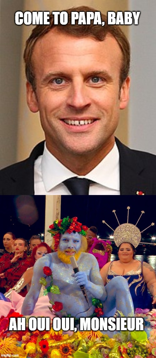 Emmanuel Macron Paris Olympics | COME TO PAPA, BABY; AH OUI OUI, MONSIEUR | image tagged in emmanuel macron,olympics,paris,france,liberals,memes | made w/ Imgflip meme maker