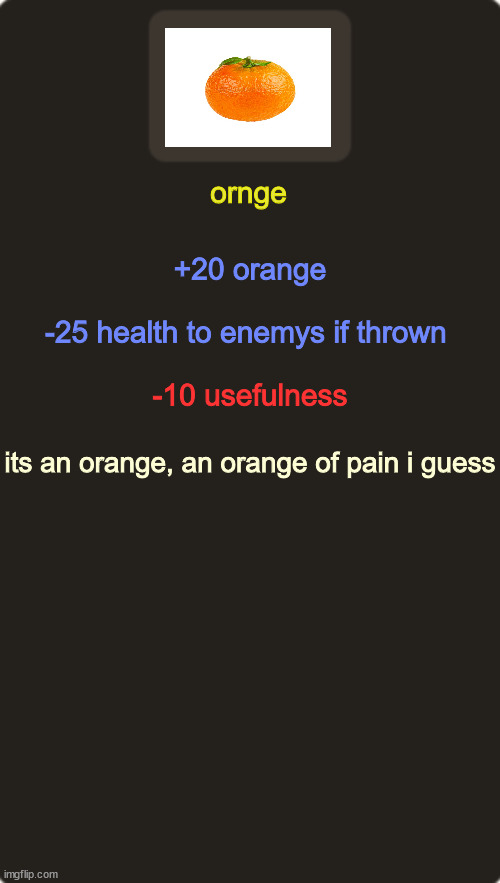 tf2 custom weapon template 1 | ornge; +20 orange; -25 health to enemys if thrown; -10 usefulness; its an orange, an orange of pain i guess | image tagged in tf2 custom weapon template 1 | made w/ Imgflip meme maker