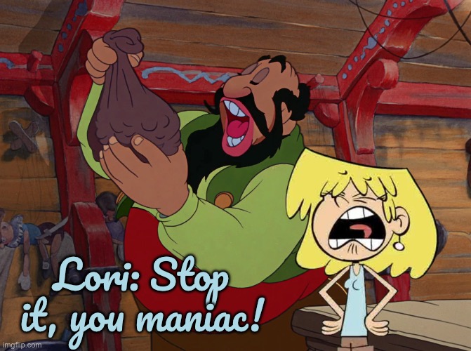 Lori Yells at Stromboli | Lori: Stop it, you maniac! | image tagged in the loud house,lori loud,pinocchio,disney,nickelodeon,disney plus | made w/ Imgflip meme maker