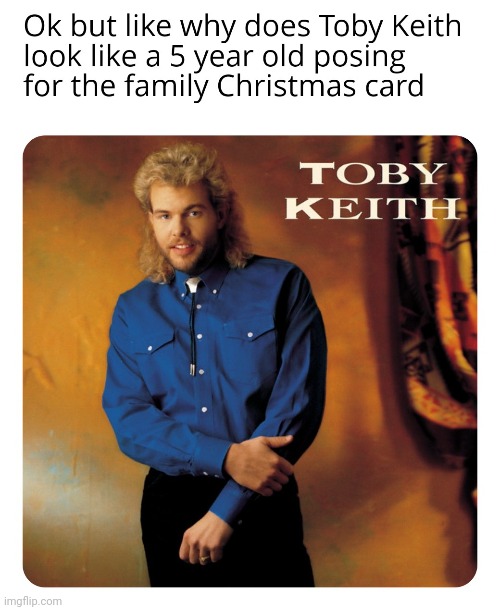 Toby Keith | image tagged in funny,christmas,family,country music,country,toby keith | made w/ Imgflip meme maker