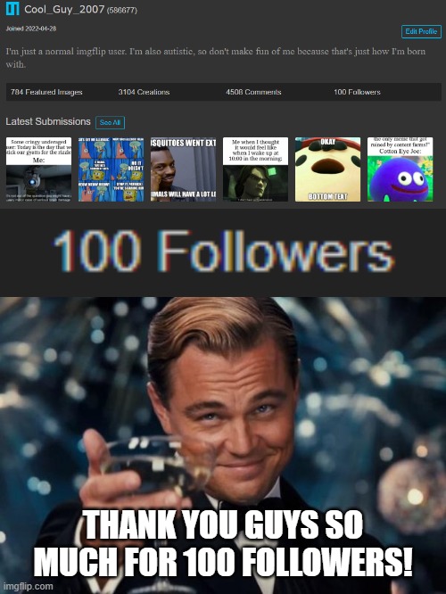 Over 2 years, I have reached 100 followers! | THANK YOU GUYS SO MUCH FOR 100 FOLLOWERS! | image tagged in memes,leonardo dicaprio cheers,100,celebration | made w/ Imgflip meme maker