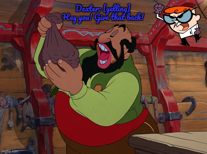 Dexter is Angry at Stromboli | Dexter: [yelling] Hey you! Give that back! | image tagged in disney,disney plus,angry,dexters lab,pinocchio,cartoon network | made w/ Imgflip meme maker