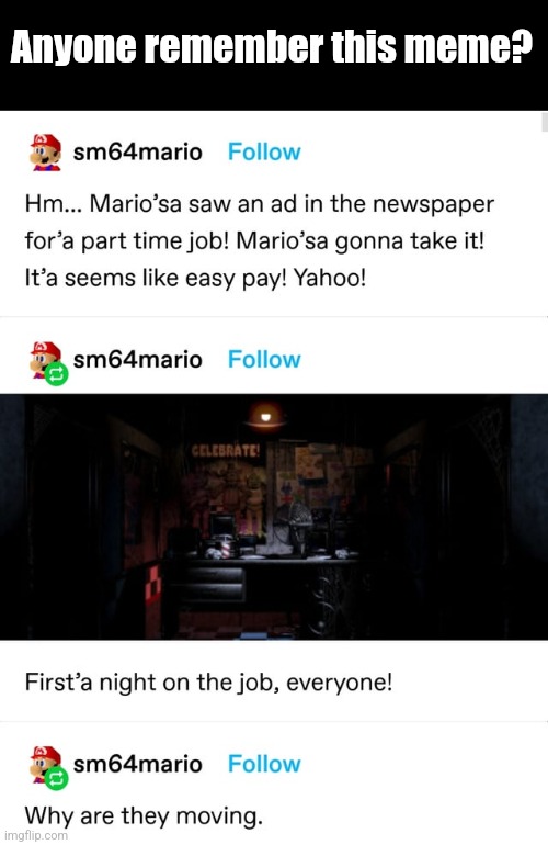 Anyone? | Anyone remember this meme? | image tagged in mario,fnaf | made w/ Imgflip meme maker