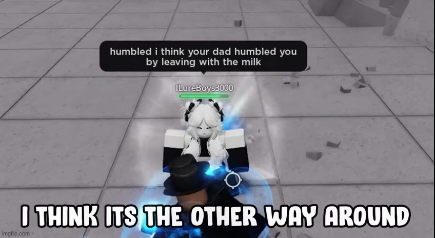 Because It Is the other way around. | image tagged in humbled,youtube,roblox,the strongest battlegrounds | made w/ Imgflip meme maker
