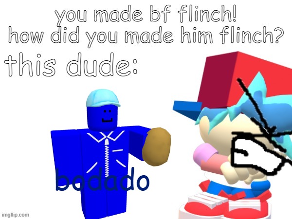 u flinched bf | bodado | image tagged in i uhhhh | made w/ Imgflip meme maker