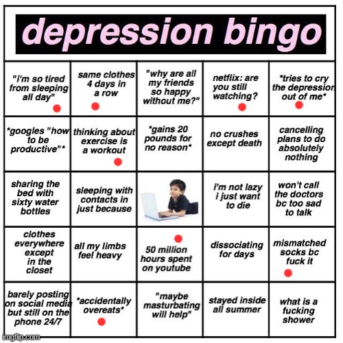 *Chokes on water* I'm sorry, what?! MASTURB*TING?!?!? | image tagged in depression bingo | made w/ Imgflip meme maker