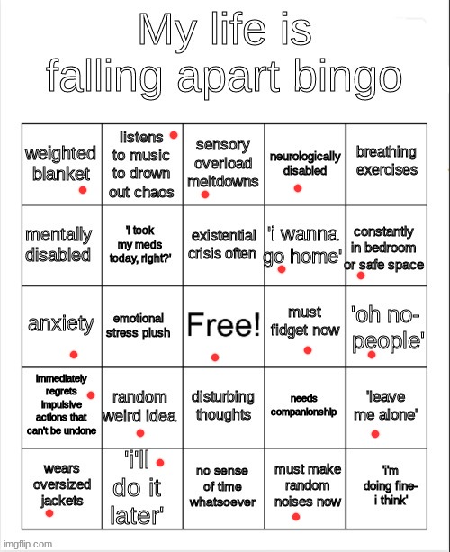 *Sobs in autistic* | image tagged in my life is falling apart bingo | made w/ Imgflip meme maker