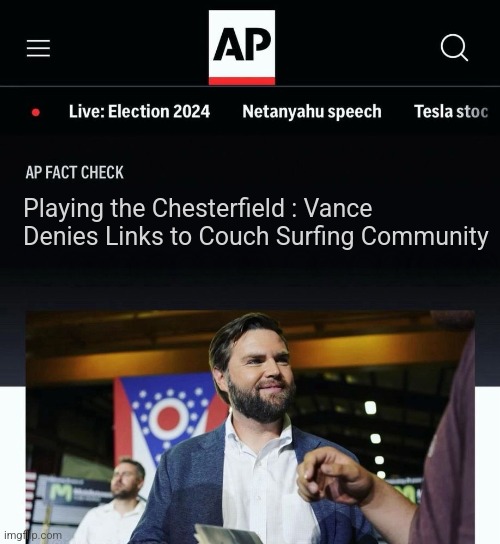 JD Vance AP fact check | Playing the Chesterfield : Vance Denies Links to Couch Surfing Community | image tagged in jd vance ap fact check | made w/ Imgflip meme maker