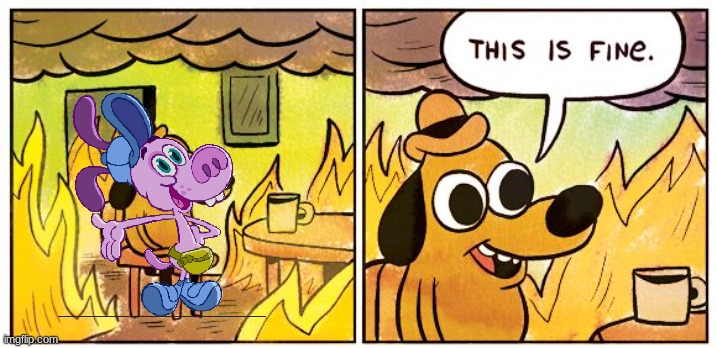 oh no | image tagged in memes,this is fine,bloofy,inside out | made w/ Imgflip meme maker