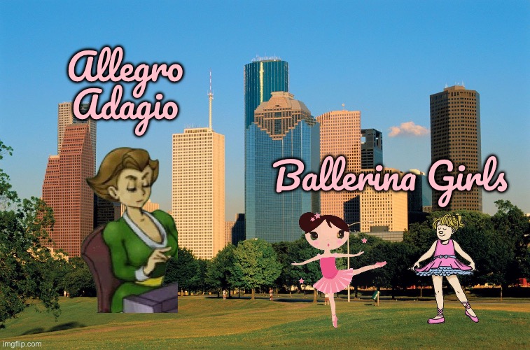 Music and Ballet Go Together | Allegro Adagio; Ballerina Girls | image tagged in music,ballet,ballerina,houston,texas,girls | made w/ Imgflip meme maker