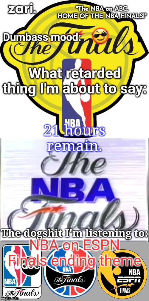 zari.'s alternative NBA Finals temp | 😎; 21 hours remain. NBA on ESPN Finals ending theme | image tagged in zari 's alternative nba finals temp | made w/ Imgflip meme maker