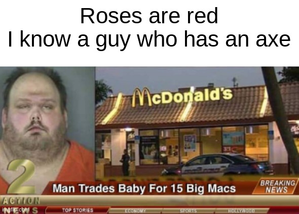 Roses are red
I know a guy who has an axe | image tagged in memes,roses are red | made w/ Imgflip meme maker