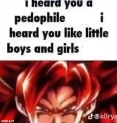 @Braxton | image tagged in i heard you a pedophile | made w/ Imgflip meme maker