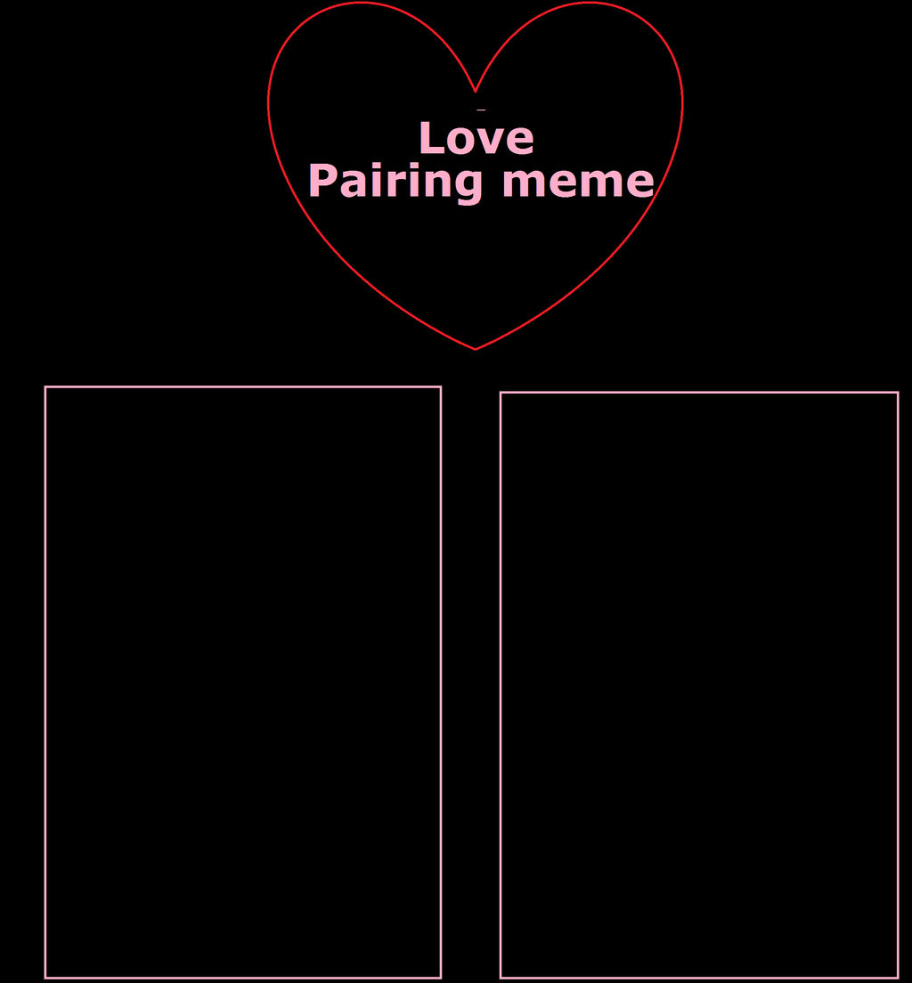 High Quality Love Pairing meme Blank Meme Template