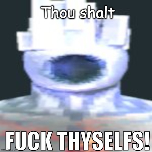 minos prim | Thou shalt FUCK THYSELFS! | image tagged in minos prim | made w/ Imgflip meme maker